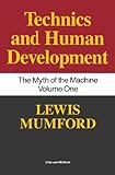 Myth of the Machine : Technics and Human Development
