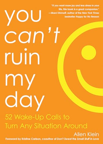 You Can't Ruin My Day: 52 Wake-Up Calls to Turn Any Situation Around