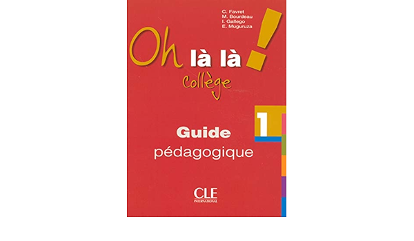 Oh La La 1 College Guide Pedagogique Methode Oh La La French Edition Catherine Favret 9782090354492 Amazon Com Books