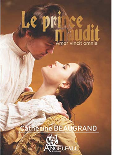 LE PRINCE MAUDIT: AMOR VINCIT OMNIA (tome) (French Edition) by CATHERINE BEAUGRAND
