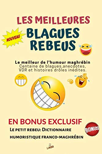 Amazon Com Les Meilleures Blagues Rebeus Le Meilleur De L Humour Maghrebin French Edition 9781096990727 Lmbr Books