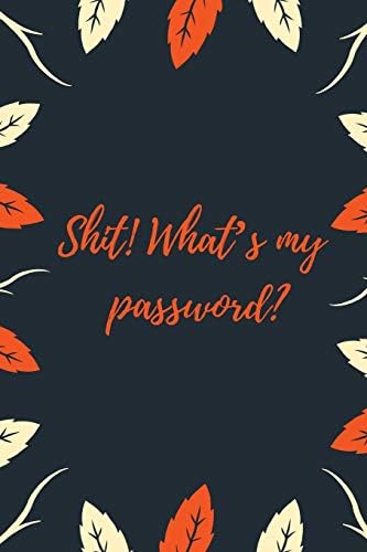 Shit What's My Password: An Internet ID Password Keeper Address Book (Password series)