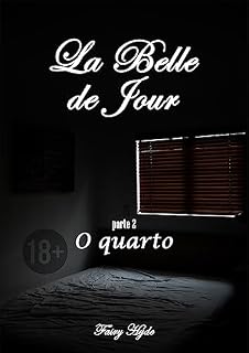 Livro La belle de Jour: Parte 2 - O quarto