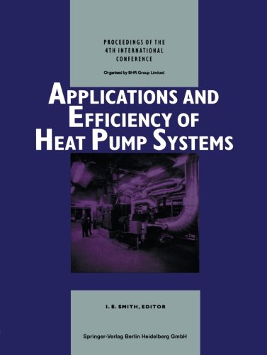 Applications and Efficiency of Heat Pump Systems: Proceedings of the 4th International Conference (Munich, Germany 1–3 October 1990)