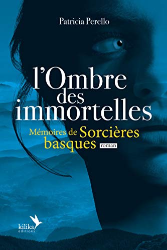 L'ombre des immortelles: mémoires de sorcières basques