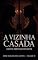 Livro A Vizinha Casada: Conto Erótico (Explícito) (Série: Desejos Sem Limites)