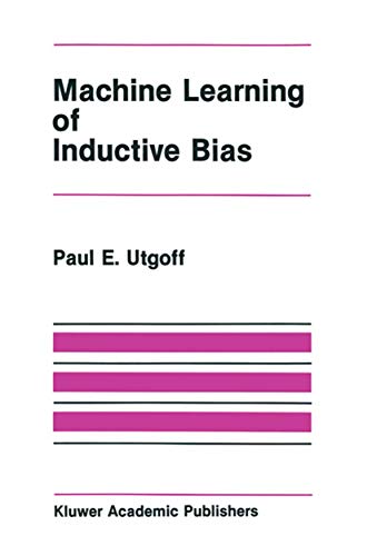 Machine Learning of Inductive Bias (The Springer International Series in Engine…