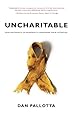 Uncharitable: How Restraints on Nonprofits Undermine Their Potential (Civil Society: Historical and Contemporary Perspectives)