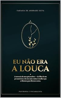 Livro Eu Não Era a Louca: Como sobrevivi a uma família narcisista e descobri que a doente nunca fui eu