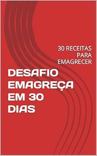 Livro DESAFIO EMAGREÇA EM 30 DIAS: 30 RECEITAS PARA EMAGRECER
