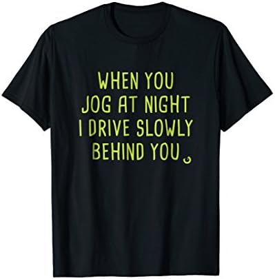 Professional Stalker Creepy T-shirt | When you jog at night