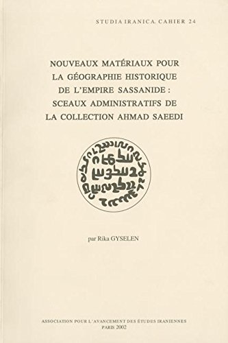 Nouveaux matériaux pour la géographie historique de l'Empire sassanide