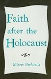 Faith after the Holocaust, Berkovits, Eliezer, 0870681931