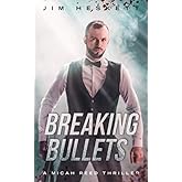 Breaking Bullets: A Thriller (Micah Reed)
