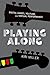 Playing Along: Digital Games, YouTube, and Virtual Performance (Oxford Music / Media) by Kiri Miller