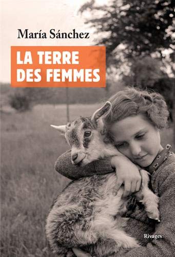 La terre des femmes: un regard intime et familier sur le monde rural