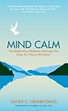 Mind Calm: The Modern-day Meditation Technique That Proves the Secret to Success Is Stillness