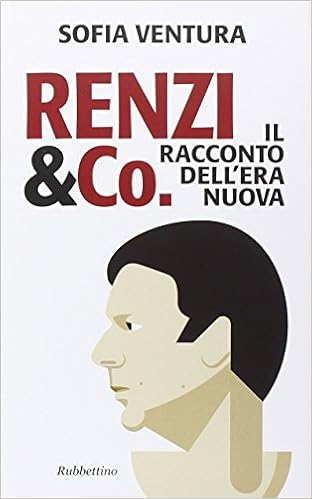Sofia Ventura – Renzi & Co. Il racconto dell'era nuova (2015)