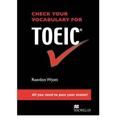 [(Check Your Vocabulary for TOEIC)] [Author: Rawdon Wyatt] published on (January, 2008)