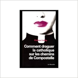 RÃ©sultat de recherche d'images pour "comment draguer la catholique sur les chemins de compostelle"