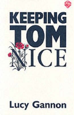 [Keeping Tom Nice] (By: Lucy Gannon) [published: June, 1990]