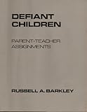 Defiant Children : Parent-Teacher Assignments, Barkley, Russell A., 0898629209