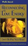 Reconnecting the Love Energy: Don't By-Pass Your Heart