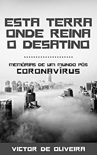 Livro Esta Terra Onde Reina o Desatino: Memórias de um mundo pós-coronavírus