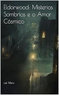 Livro Eldorwood: Misterios Sombrios e o Amor Cósmico