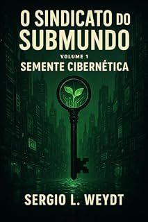Livro 1 - Semente Cibernética (O Sindicato do Submundo)