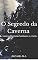 Livro O Segredo da Caverna e outras histórias bárbaras e cruéis