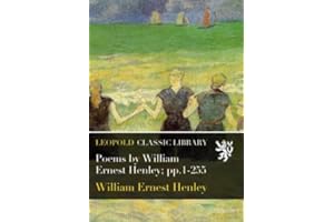 Poems by William Ernest Henley; pp.1-255