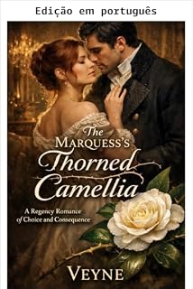 Livro A camélia espinhosa do marquês (Série as irmãs Fairbanks Livro 5)