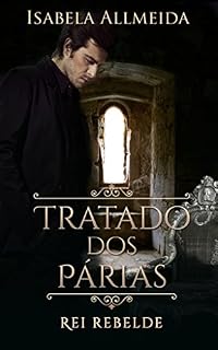 Livro Tratado dos Párias. Vol 3: O rei Rebelde.