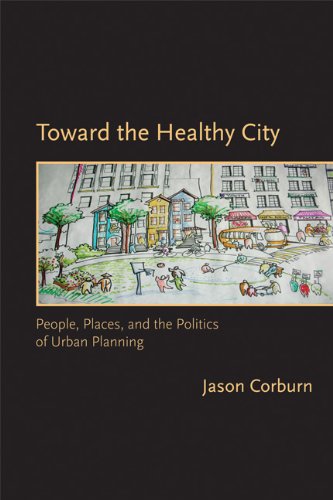 BEST Toward the Healthy City: People, Places, and the Politics of Urban Planning (Urban and Industrial En<br />ZIP