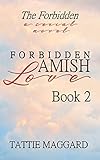 The Forbidden (Forbidden Amish Love Book 2) by Tattie Maggard