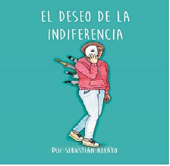 El Deseo De La Indiferencia Ebook Alfaro Sebastian Amazon Es