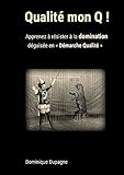 Qualite Mon Q ! (French Edition) by Dominique Dupagne