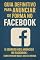 Livro Guia Definitivo para Anunciar de forma eficiente no Facebook - Fórmula do Facebook Ads: Como Criar Anúncios Atraentes e Lucrativos: O Segredo dos Anúncios no Facebook: Como Vender Mais e Gastar Menos