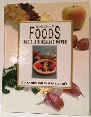 Encyclopedia of Foods and Their Healing Power (Volume 1: Education and Health Library)