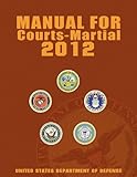 Manual for Courts-Martial 2012 (Unabridged)