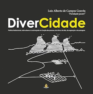 Livro DiverCidade: Política habitacional, rede urbana e rural traçada em função das pessoas, do clima, do sítio, da vegetação e da paisagem