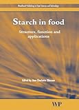 Starch in Food : Structure, Function and Applications, Eliasson, A.C., 1855737310