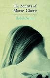 Front cover for the book The Scents of Marie-Claire by Habib Selmi