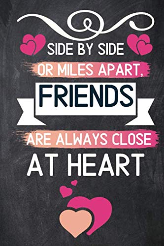 Side by Side or Miles Apart Friends Are Always Close at Heart: BFF Bestie Best Friends Gifts - Lined Notebook Journal for Besties, Best Friends, Good ... Xmas - Long Distance Relationship Gift Ideas -  Cute Creations Press, Paperback