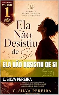 Livro ELA NÃO DESISTIU DE SI (A Jornada da Mulher que Decide Recomeçar)