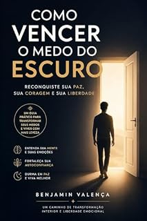 Livro Como Vencer o Medo do Escuro: Reconquiste sua paz, sua coragem e sua liberdade