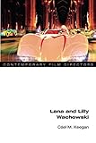 Lana and Lilly Wachowski (Contemporary Film Directors) by Cael M. Keegan