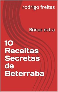 Livro 10 Receitas Secretas de Beterraba: Bônus extra