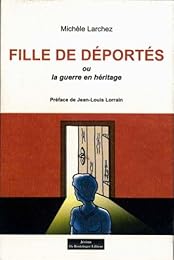 Fille de déportés ou La guerre en héritage
